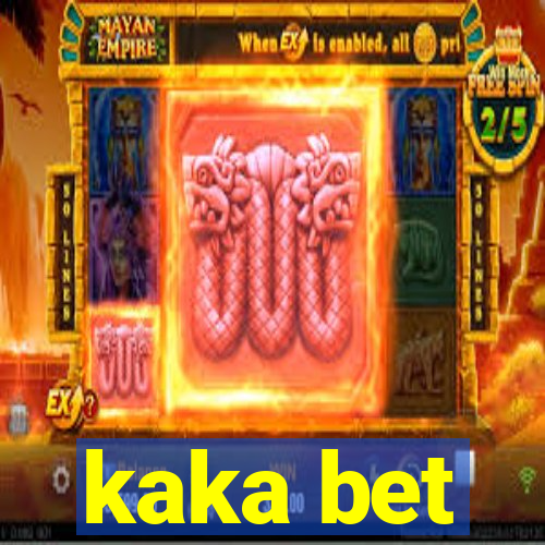 kaka bet